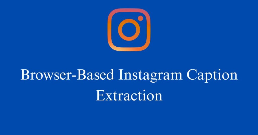 method-2-browser-based-instagram-caption-extraction
