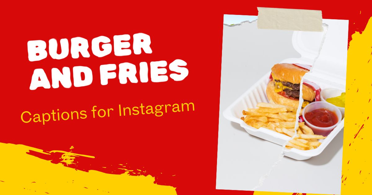burger-and-fries-captions-for-instagram