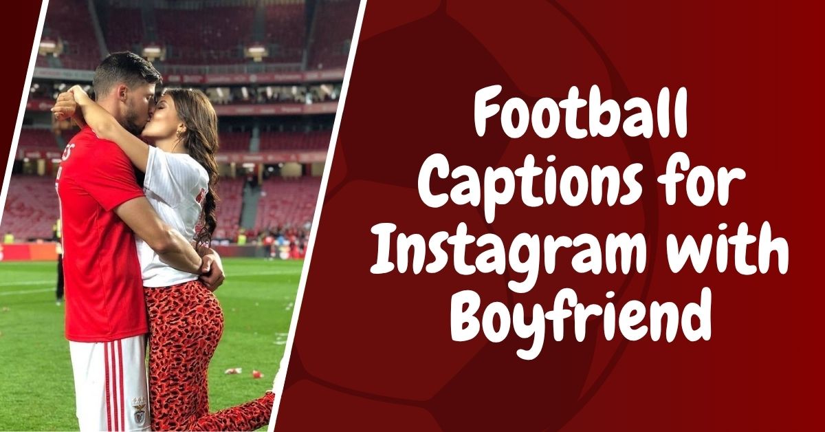 football-captions-for-instagram-with-boyfriend