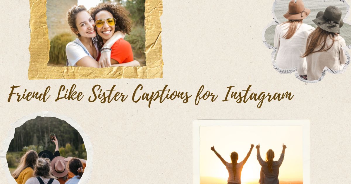 friend-like-sister-captions-for-instagram